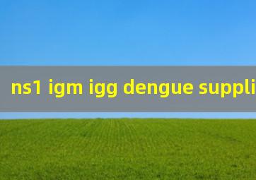 ns1 igm igg dengue suppliers